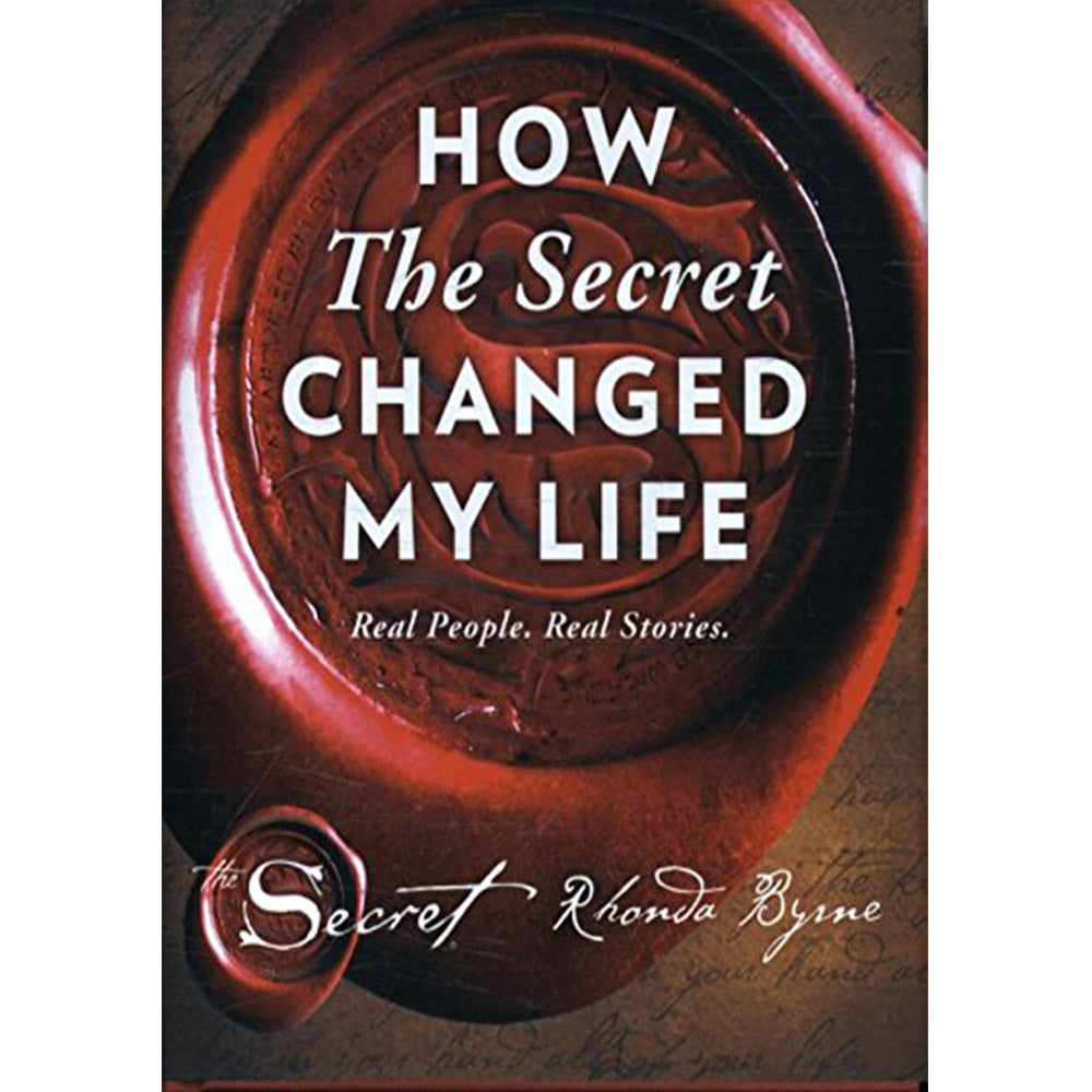 How the Secret Changed My Life: Real People. Real Stories