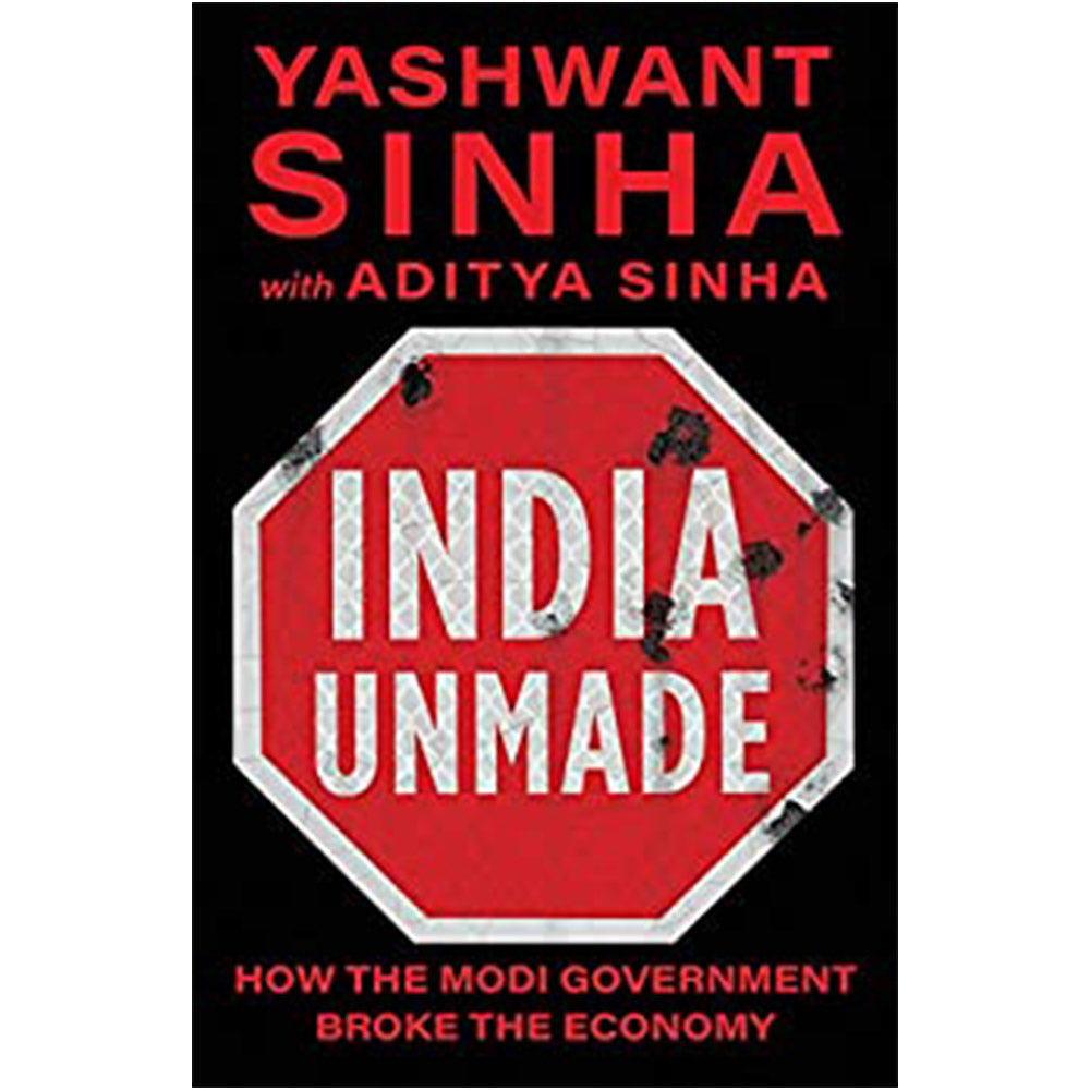 INDIA UNMADE: How the Modi Government Broke the Economy