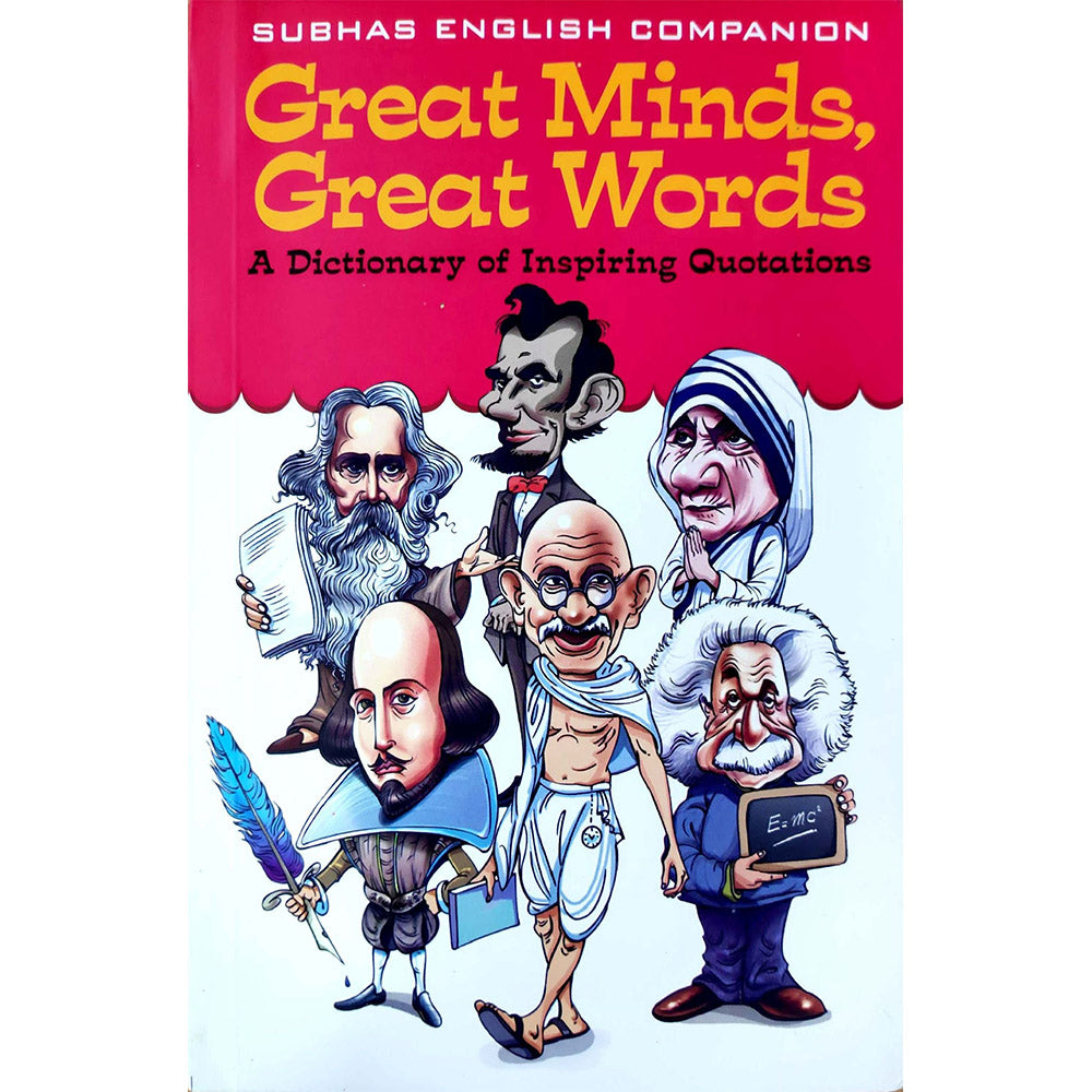 Great Minds, Great Words - A Dictionary Of Inspiring Quotations