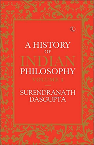 A History of Indian Philosophy Vol. 1