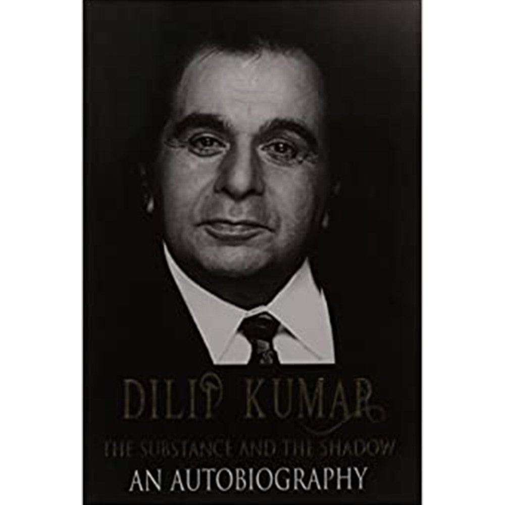 DILIP KUMAR ? The Substance and the Shadow An Autobiography
