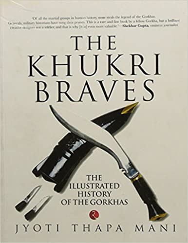 The Khukri Braves-The Illustrated History of The Gorkha