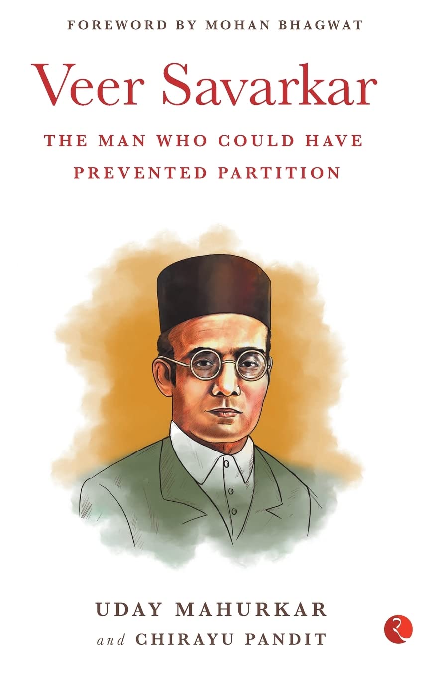 VEER SAVARKAR: THE MAN WHO COULD HAVE PREVENTED PARTITION