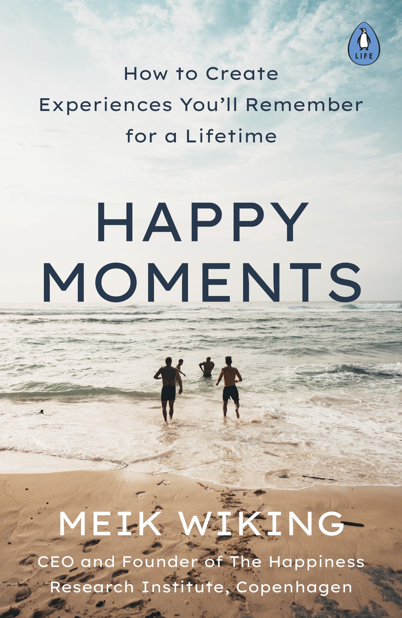 Happy Moments: How to Create Experiences Youâ€™ll Remember for a Lifetime