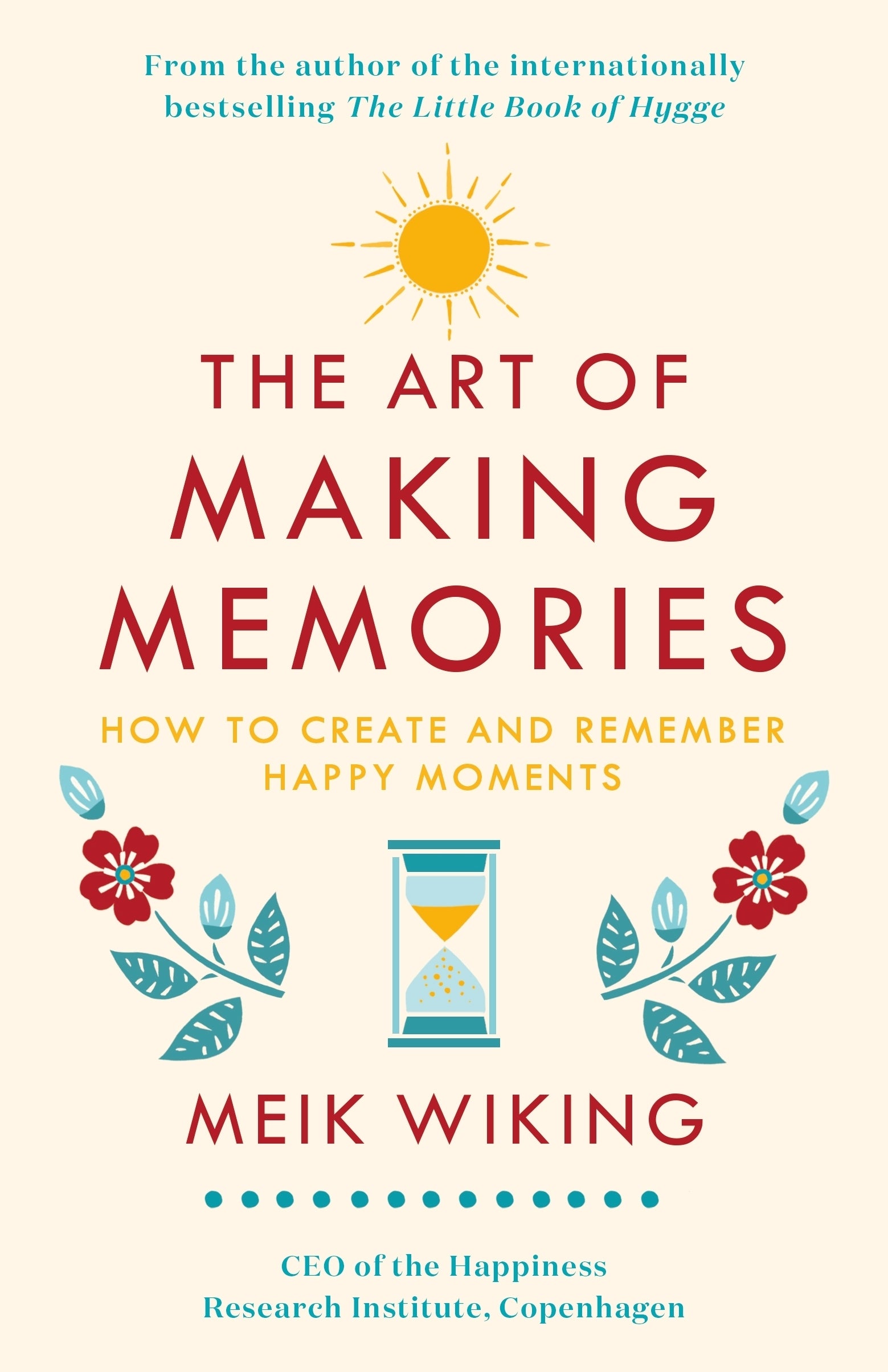 The Art of Making Memories: How to Create and Remember Happy Moments ...